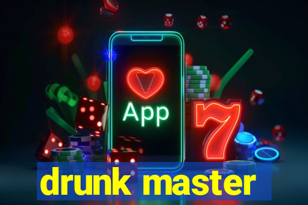 drunk master