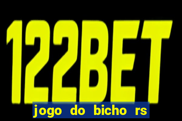 jogo do bicho rs resultado certo de hoje 14h 18h rs consulta