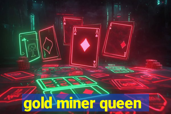 gold miner queen