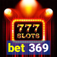 bet 369