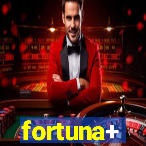 fortuna+