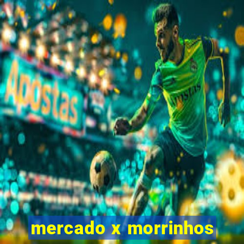 mercado x morrinhos