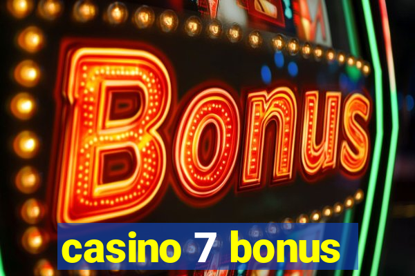 casino 7 bonus