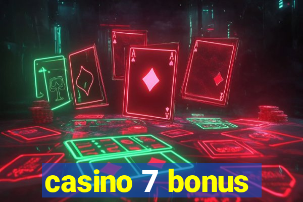 casino 7 bonus