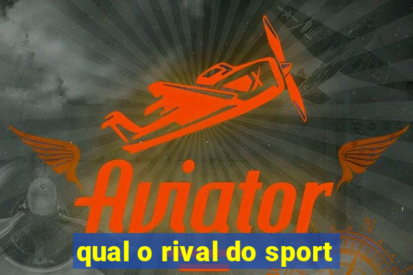 qual o rival do sport