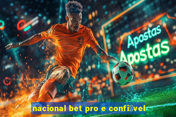 nacional bet pro e confi谩vel