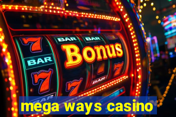 mega ways casino