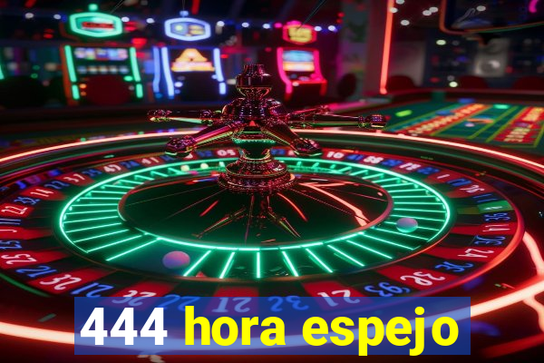 444 hora espejo