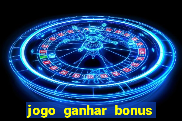 jogo ganhar bonus de boas vindas