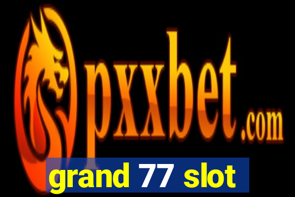 grand 77 slot