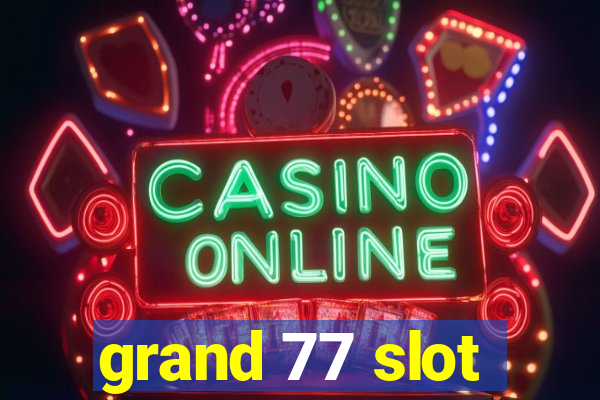 grand 77 slot