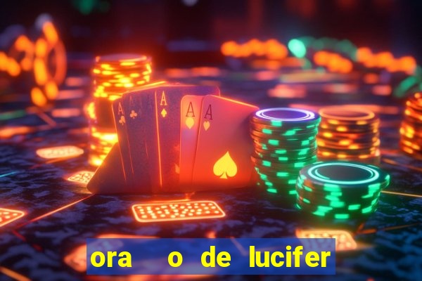 ora  o de lucifer para ganhar na mega sena