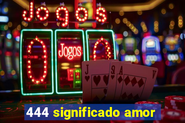 444 significado amor