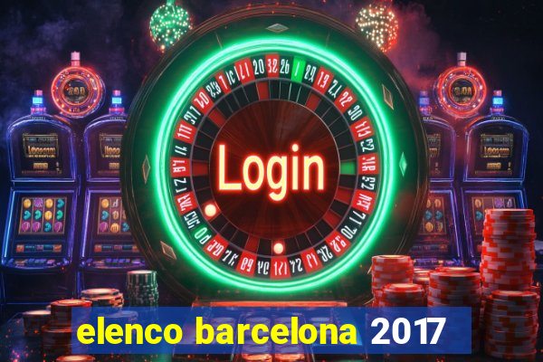 elenco barcelona 2017