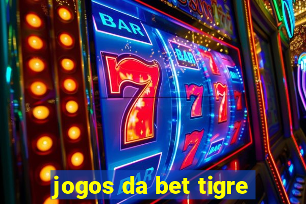 jogos da bet tigre