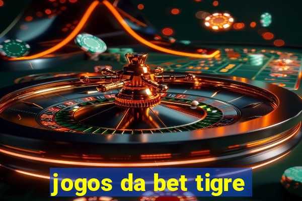 jogos da bet tigre