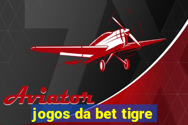 jogos da bet tigre