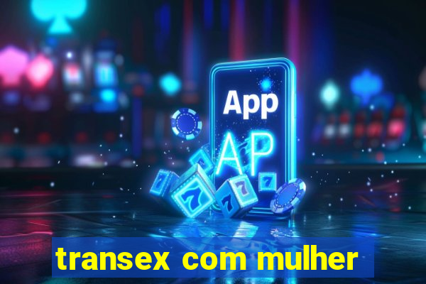 transex com mulher