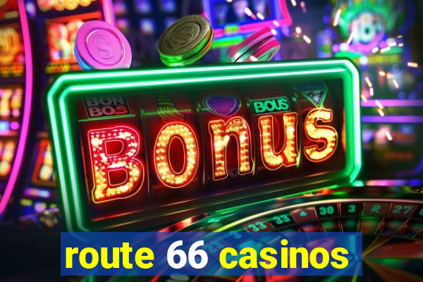 route 66 casinos