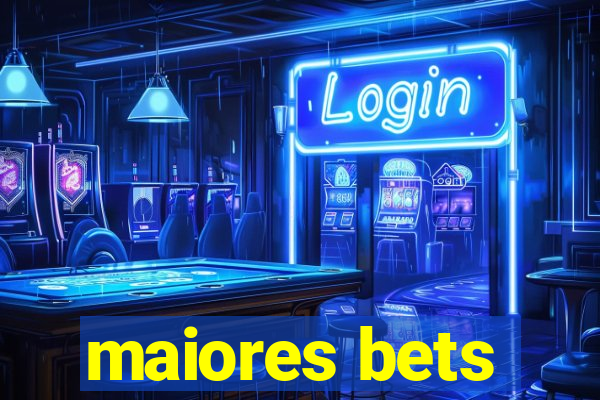 maiores bets