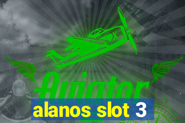 alanos slot 3