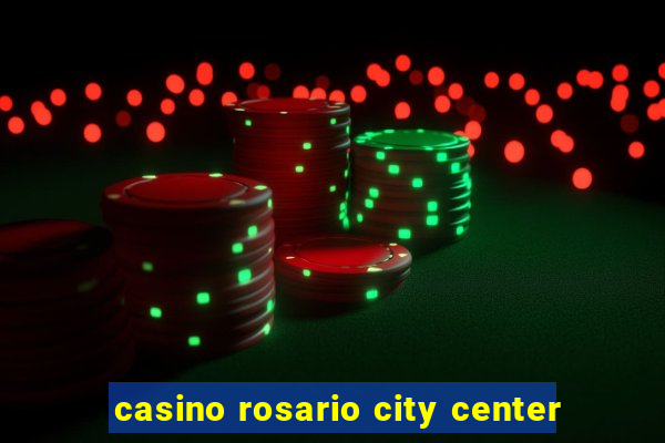 casino rosario city center