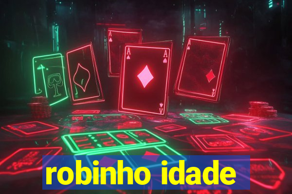 robinho idade