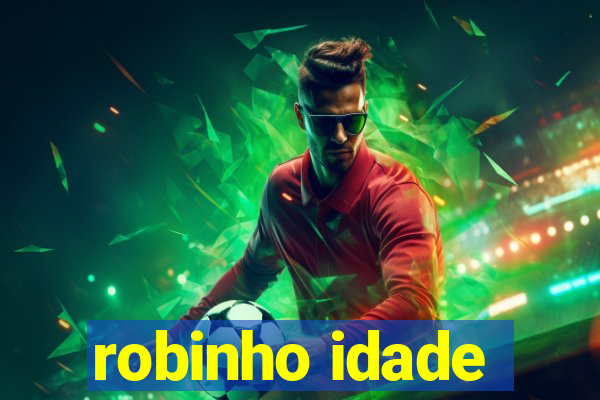 robinho idade