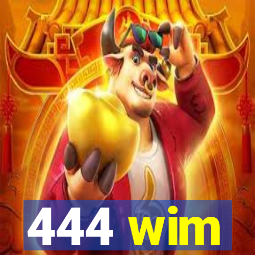 444 wim