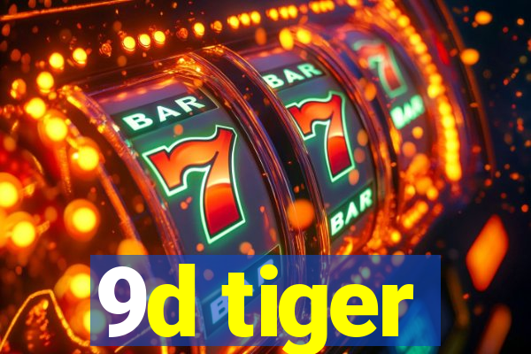 9d tiger