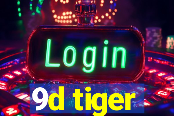 9d tiger