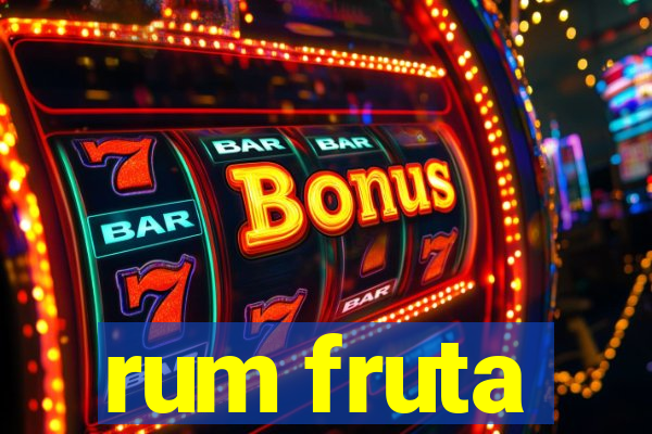 rum fruta