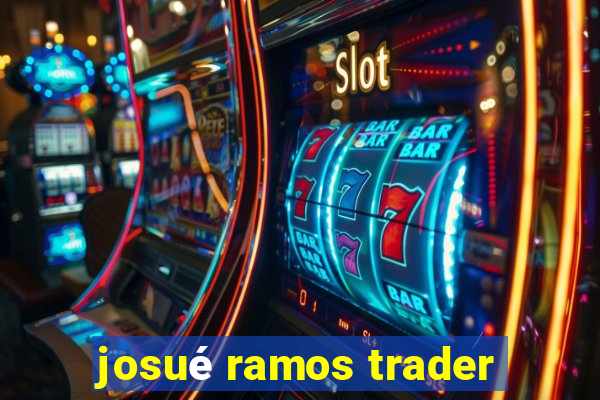 josué ramos trader