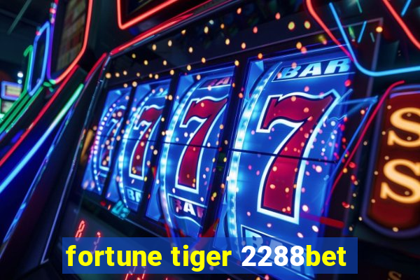 fortune tiger 2288bet