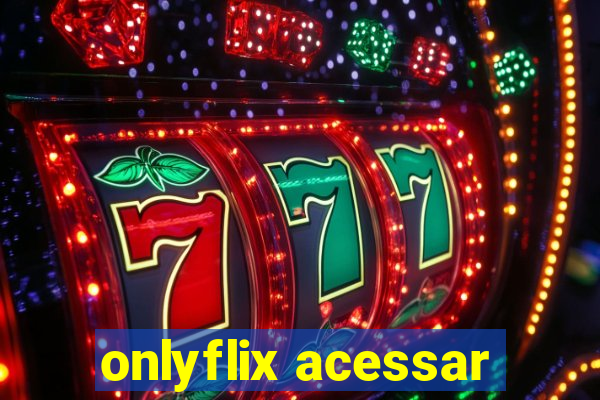 onlyflix acessar