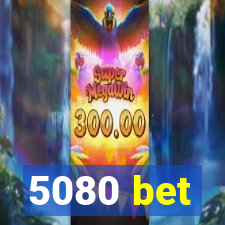 5080 bet