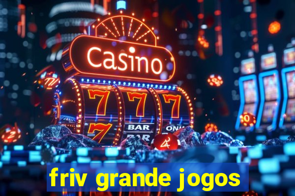 friv grande jogos