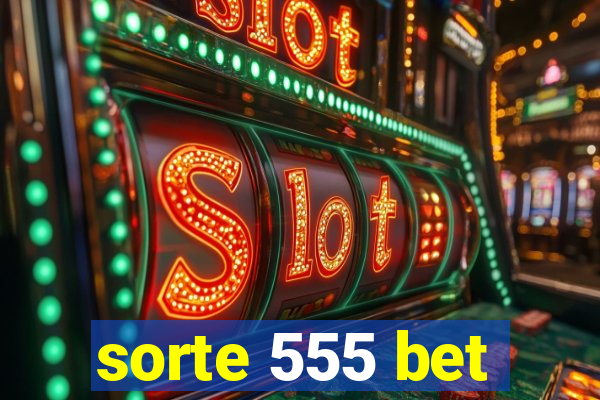 sorte 555 bet