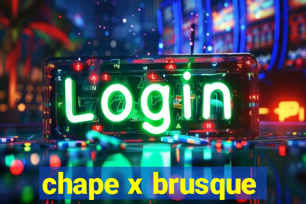 chape x brusque