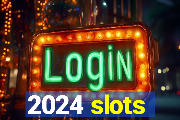 2024 slots