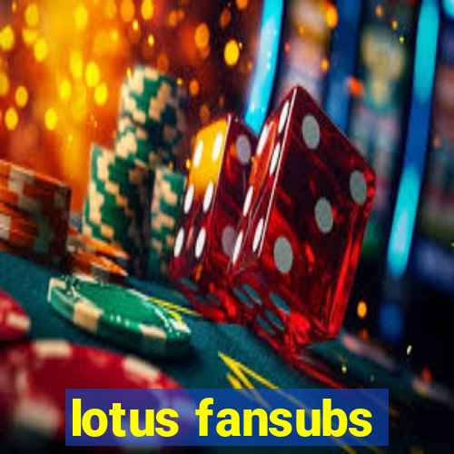 lotus fansubs