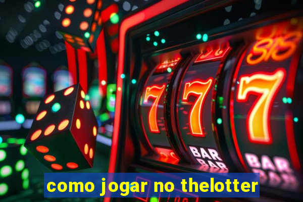 como jogar no thelotter