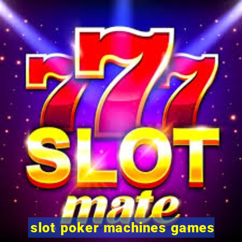 slot poker machines games