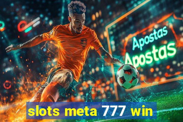 slots meta 777 win