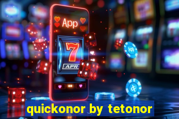 quickonor by tetonor