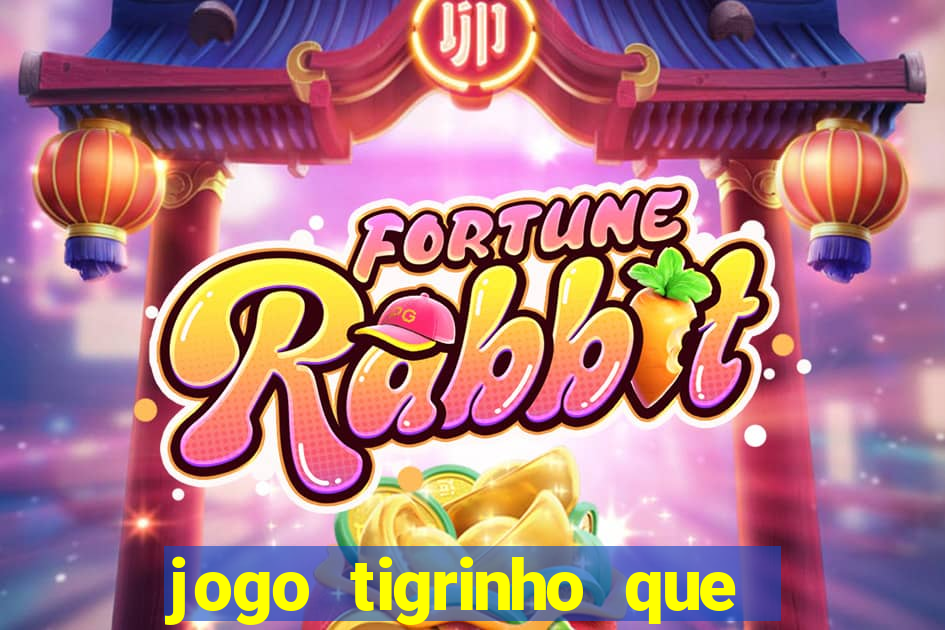 jogo tigrinho que da bonus no cadastro