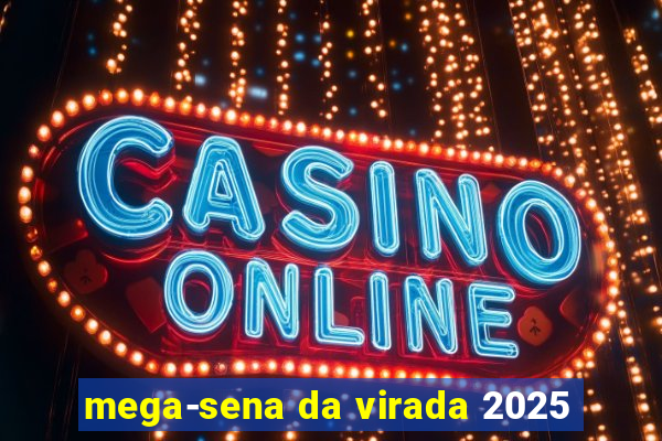 mega-sena da virada 2025