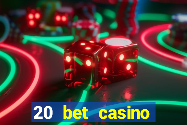 20 bet casino bonus ohne einzahlung