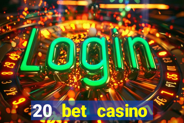 20 bet casino bonus ohne einzahlung