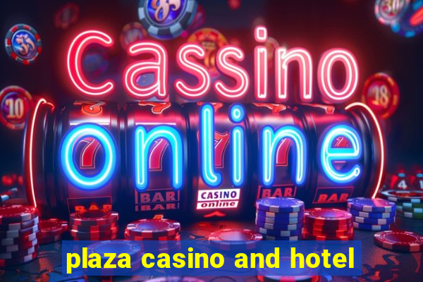 plaza casino and hotel